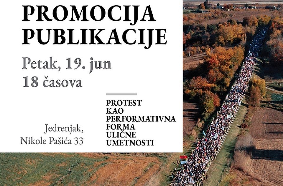Promocija publikacije "Protest kao performativna forma ulične umetnosti" u petak u Jedrenjaku