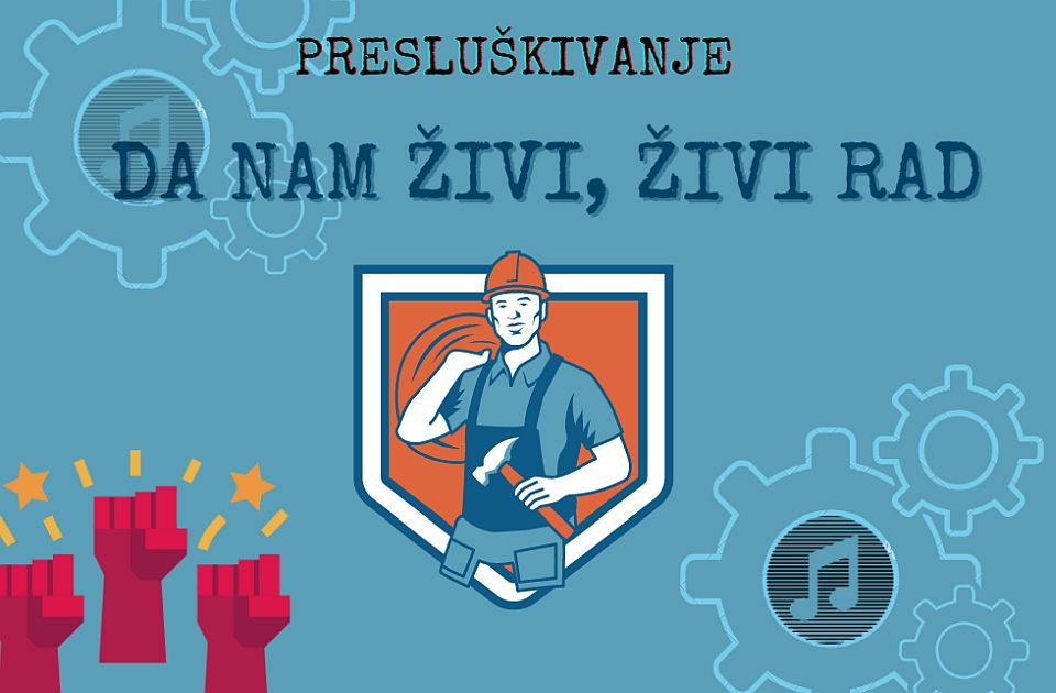 Presluškivanje: Da nam živi, živi rad