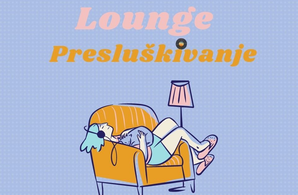 "Lounge" muzika danas u Presluškivanju