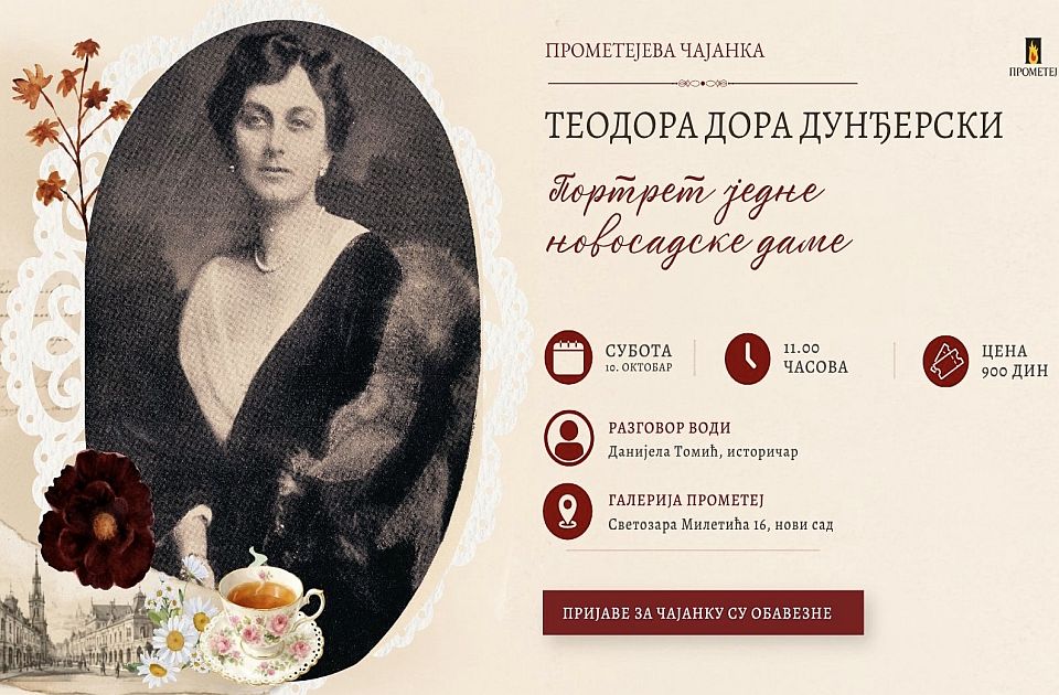 Prometejeva istorijska čajanka u subotu posvećena Teodori Dori Dunđerski